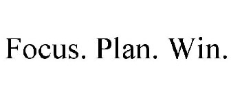 FOCUS. PLAN. WIN.
