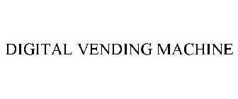 DIGITAL VENDING MACHINE