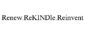 RENEW.REKINDLE.REINVENT