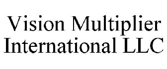 VISION MULTIPLIER INTERNATIONAL LLC