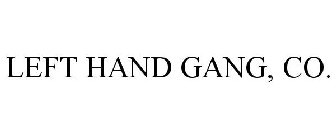 LEFT HAND GANG, CO.