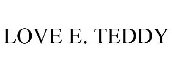 LOVE E. TEDDY