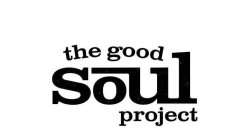 THE GOOD SOUL PROJECT