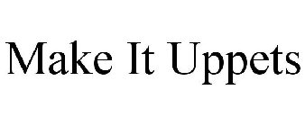MAKE IT UPPETS