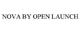 NOVA BY OPEN LAUNCH