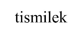 TISMILEK