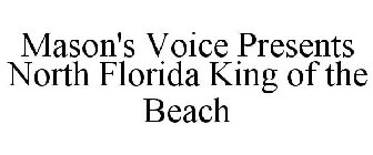 MASON'S VOICE PRESENTS NORTH FLORIDA KING OF THE BEACH