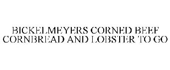 BICKELMEYERS CORNED BEEF CORNBREAD AND LOBSTER TO GO