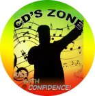 CD'S ZONE RISE WITH CONFIDENCE!