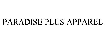 PARADISE PLUS APPAREL