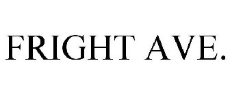 FRIGHT AVE.