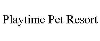 PLAYTIME PET RESORT