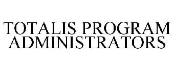 TOTALIS PROGRAM ADMINISTRATORS