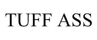 TUFF ASS