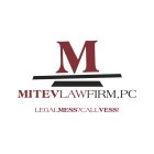 M MITEVLAWFIRM,PC LEGALMESS?CALLVESS!