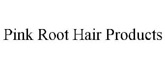 PINK ROOT HAIR PRODUCTS