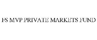 FS MVP PRIVATE MARKETS FUND