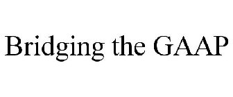 BRIDGING THE GAAP