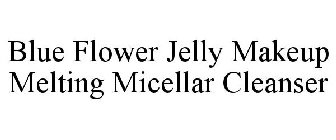 BLUE FLOWER JELLY MAKEUP MELTING MICELLAR CLEANSER