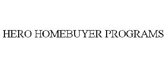 THE HERO HOMEBUYER PROGRAMS