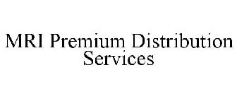 MRI PREMIUM DISTRIBUTION SERVICES