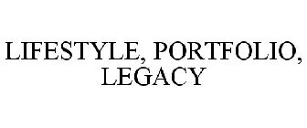 LIFESTYLE, PORTFOLIO, LEGACY