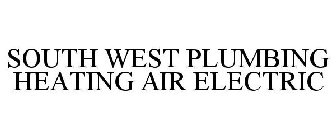 SOUTH WEST PLUMBING · HEATING · AIR · ELECTRIC
