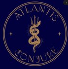 ATLANTIS CONJURE