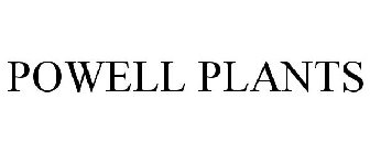 POWELL PLANTS