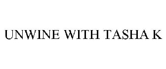UNWINE WITH TASHA K
