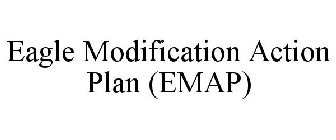 EAGLE MODIFICATION ACTION PLAN (EMAP)