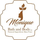 MONIQUE BATH AND BODY LTD NATURAL INGREDIENT SKIN CARE