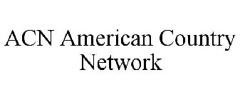 ACN AMERICAN COUNTRY NETWORK