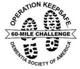 OPERATION KEEPSAFE 60-MILE CHALLENGE DEMENTIA SOCIETY OF AMERICAENTIA SOCIETY OF AMERICA