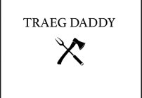 TRAEG DADDY