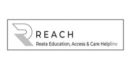R REACH REATA EDUCATION, ACCESS & CARE HELPLINE
