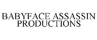 BABYFACE ASSASSIN PRODUCTIONS