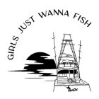 GIRLS JUST WANNA FISH REEL GIRL