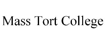 MASS TORT COLLEGE