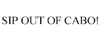 SIP OUT OF CABO!
