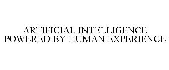 ARTIFICIAL INTELLIGENCE POWERED BY HUMAN EXPERIENCE