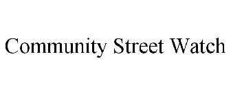 COMMUNITY STREET WATCH