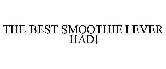 THE BEST SMOOTHIE I EVER HAD!