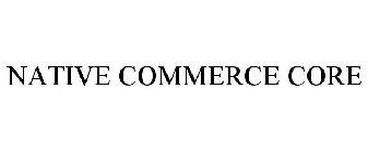 NATIVE COMMERCE CORE