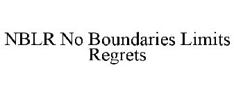 NBLR NO BOUNDARIES LIMITS REGRETS