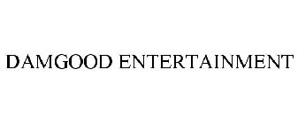 DAMGOOD ENTERTAINMENT