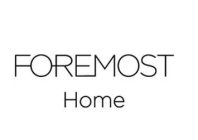 FOREMOST HOME