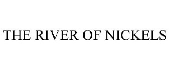 THE RIVER OF NICKELS
