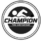 CHAMPION POOL CARE MADE EASY