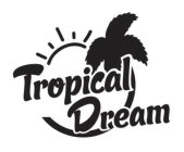 TROPICAL DREAM